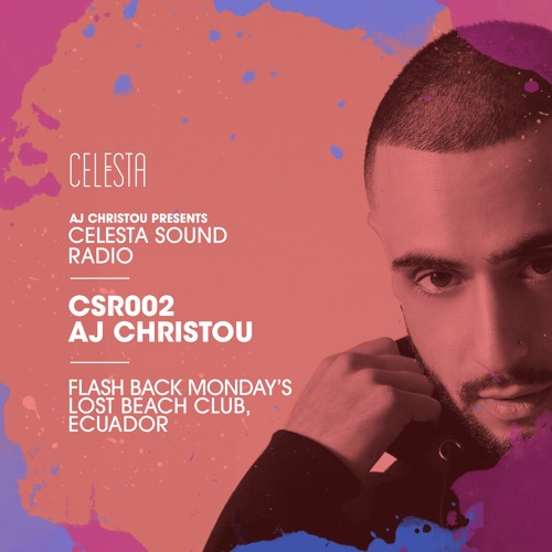 Stream CSR002 – Celesta Sound Radio Live - AJ Christou live from Lost Beach  Club, Ecuador by AJ Christou | Listen online for free on SoundCloud