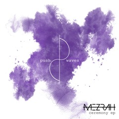 .006 Ceremony EP - Mezrah