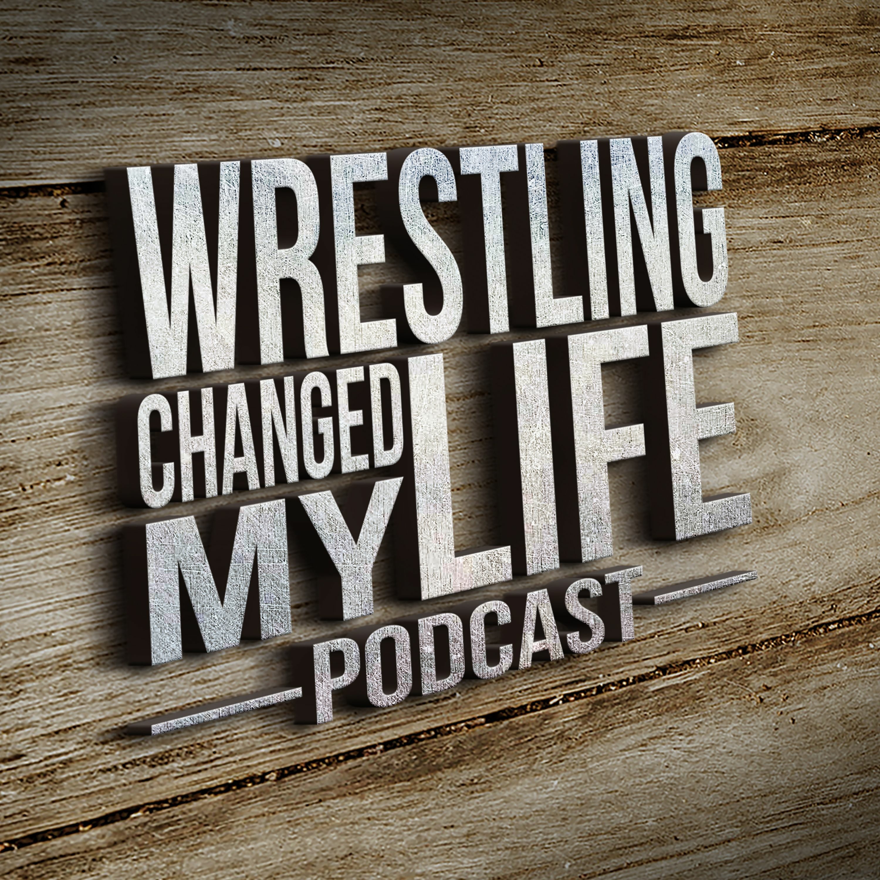 Wrestling Changed My Life (Wrestling Podcast)