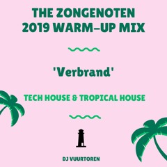 The ZONGENOTEN 2019 Warm-Up Mix 'Verbrand' [Tech House & Tropical House]
