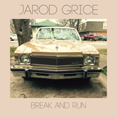 Jarod Grice - Break and Run