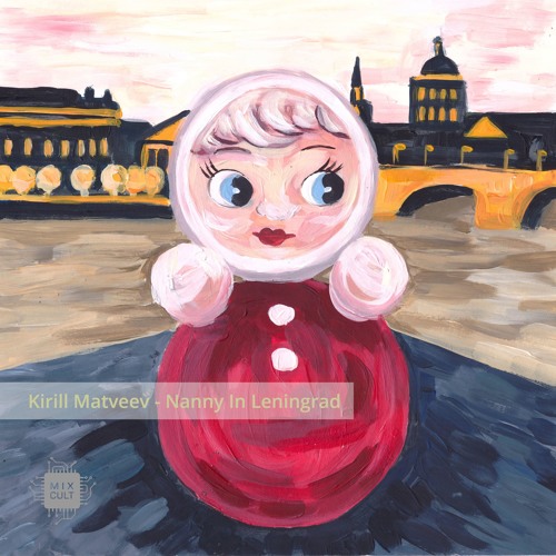 Kirill Matveev - Nanny In Leningrad (Ki.Mi. Remix)[MCD047] •preview•