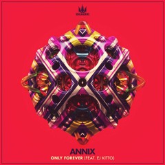 Annix - Only Forever feat. EJ Kitto
