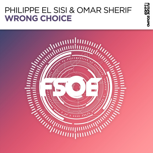 Philippe El Sisi & Omar Sherif - Wrong Choice [FSOE]