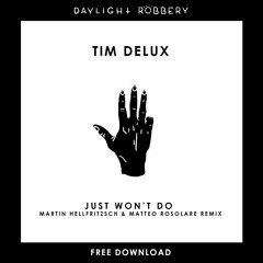 Tim Delux - Just Wont Do (Martin Hellfritzsch & Matteo Rosolare Remix) [FREE DOWNLOAD]
