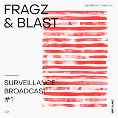 Surveillance Broadcast 001 - Fragz & Blast