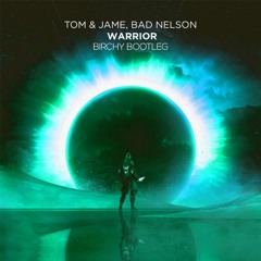 Tom & Jame & Bad Nelson: Warrior (Birchy Bootleg)