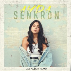 Ayda - SENKRON (Jay Aliyev Remix)
