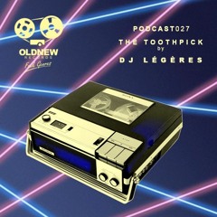 Old New Records Podcast 027 - DJ LÉGÈRES - THE TOOTHPICK