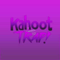 Kahoot Trap! (Remix)