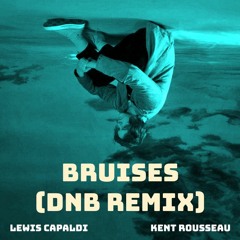 Bruises - Lewis Capaldi (180 BPM DnB Remix by Kent Rousseau)
