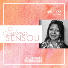 LES FEMMES DE CHEZ MOI #02 - SALIMA SENSOU