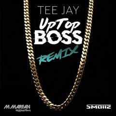 Teejay - Up Top Boss(DJ Maspin Remix)