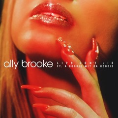 Ally Brooke Ft A Boogie Wit Da Hoodie - Lips Don't Lie (DiPap Remix){FREE DOWNLOAD}
