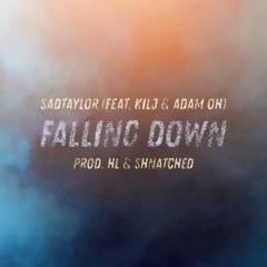 falling down (ft. kilj & adam oh) [prod. hagan + shnatched]