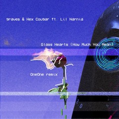 Graves & Hex Cougar Feat. Lil Narnia - Glass Hearts (OneOne Remix)