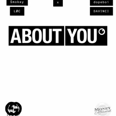( About you )  Smokey Loc x Dopeboi Davinci