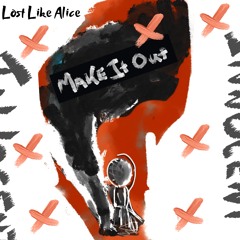 Lost Like Alice - Make It Out