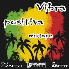 Vibra Positiva Mixtape ft Costa Rebel and Dj Ancot