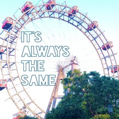 It's Always The Same