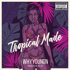 Tropical Made Prod. by Jae Lee