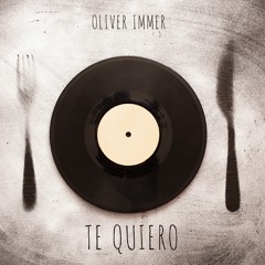 Oliver Immer - TE QUIERO (Original Mix)