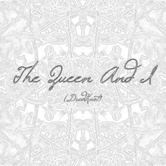 TheQueenAndI