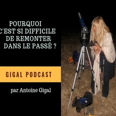 Pourquoi c'est si difficile de remonter dans le Passé?