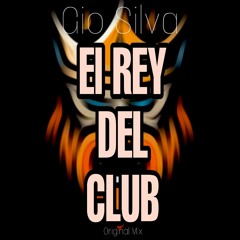 Gio Silva - El Rey Del Club (Original Mix) DESCARGA GRATIS