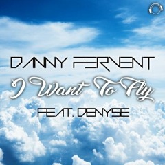 Danny Fervent Feat. Denyse - I Want To Fly (UltraBooster Remix)*Preview*