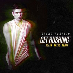 Breno Barreto - Get Rushing (Allan Natal Remix) - Free Download