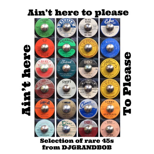 Ain't Here To Please 1. DjGrandbob