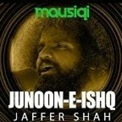 Junoon - E-Ishq Jaffer Shah Mausiqi Album 1 Episode 1