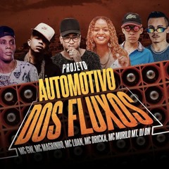 PROJETO AUTOMOTIVO DOS FLUXOS - MC GW, MC Magrinho, MC Luan, MC Dricka e MC Murilo MT (DJ DN)