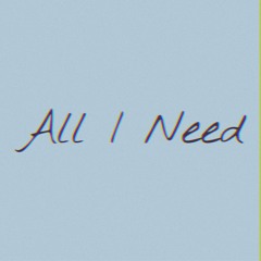 All I Need