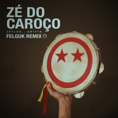 Anitta & Jetlag - Zé Do Caroço (Felguk Remix)