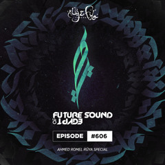 Future Sound of Egypt 606 with Aly & Fila (Ahmed Romel Takeover Rüya Album Special)