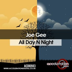 Joe Gee - All Day N Night -- Out Now --