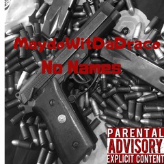 MaydoWitDaDraco- No Names (Prod.SLNDRMANN)