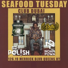 SEAFOOD TUESDAY 7.9.19 @DJPOLISH BLACK MAGIC & PRETTY POSSE