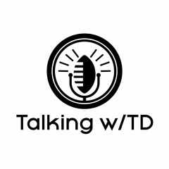 Talking w/ TD: Emory Hunt and Travis Haney (7/10/19)