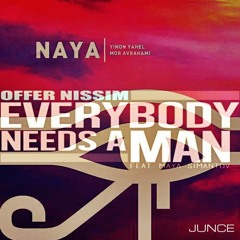 Everybody Needs a Man Naya - Offer Nissim, M Simantov, Yinon Yahel & Mor Avrahami (JUNCE Mash) FREE