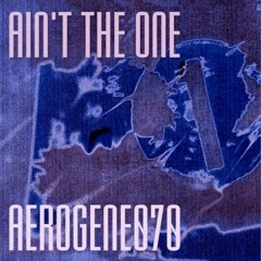 Ain't The One - aerogene070