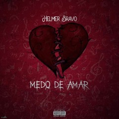 Medo De Amar - Helmer Bravo(Prod.MJr)