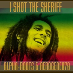 I Shot The Sheriff  (Guitar-Vocal Version) - aerogene070 w/ Alpha-roots