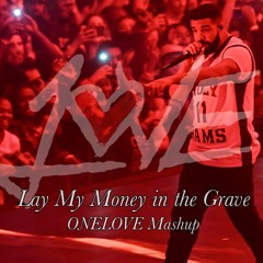 Lay My Money In The Grave (Onelove Mashup)