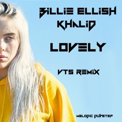 [Melodic Dubstep] Billie Eilish, Khalid - Lovely (VTS REMIX)