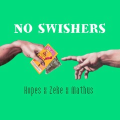 No Swishers  Hopes x Zeke x Mathus (prod.strizzy)
