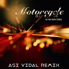Motorcycle - As The Rush Come (Asi Vidal Remix)