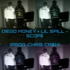 SCOPE Ft. Diego Money (Prod.Chris Ca$h)